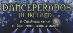 Konzertticket-Verlosung für "Danceperados Of Ireland" - im Musikherbst 2016 von Gaeltacht Irland Reisen, irland journal & Folker 36-Fulda: Orangerie, Di., 13.12.16